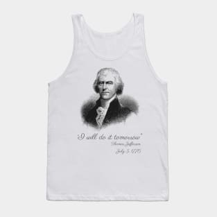 I Will Do It Tomorrow - Thomas Jefferson Tank Top